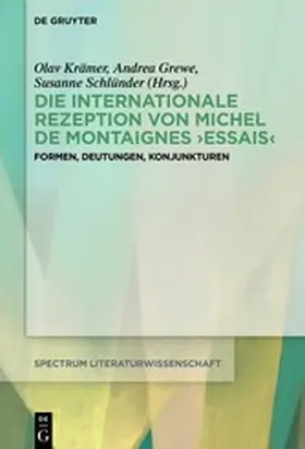 Grewe / Krämer / Schlünder |  Die internationale Rezeption von Michel de Montaignes Essais | eBook | Sack Fachmedien
