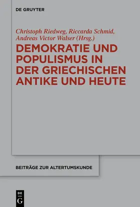 Riedweg / Schmid / Walser |  Demokratie und Populismus in der griechischen Antike und heute | Buch |  Sack Fachmedien