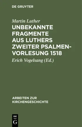 Luther / Vogelsang | Unbekannte Fragmente aus Luthers zweiter Psalmenvorlesung 1518 | E-Book | www.sack.de