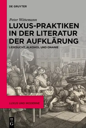Wittemann |  Luxus-Praktiken in der Literatur der Aufklärung | Buch |  Sack Fachmedien