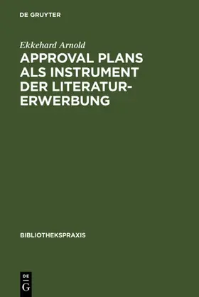 Arnold |  Approval plans als Instrument der Literaturerwerbung | eBook | Sack Fachmedien