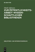 Selbmann |  Zur Öffentlichkeitsarbeit wissenschaftlicher Bibliotheken | eBook | Sack Fachmedien