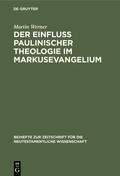 Werner |  Der Einfluß paulinischer Theologie im Markusevangelium | eBook | Sack Fachmedien