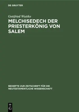 Wuttke |  Melchisedech der Priesterkönig von Salem | eBook | Sack Fachmedien