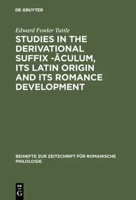 Tuttle |  Studies in the derivational suffix -aculum, its Latin origin and its Romance development | eBook | Sack Fachmedien