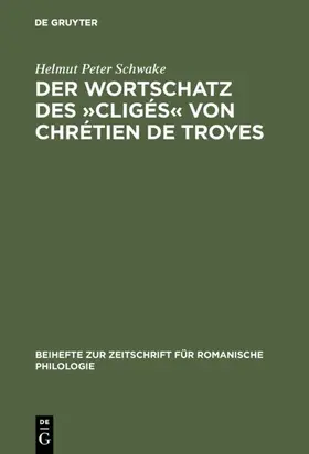 Schwake |  Der Wortschatz des »Cligés« von Chrétien de Troyes | eBook | Sack Fachmedien