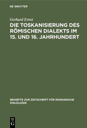 Ernst |  Die Toskanisierung des römischen Dialekts im 15. und 16. Jahrhundert | eBook | Sack Fachmedien