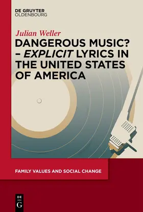 Weller | Dangerous Music? – ‘Explicit’ Lyrics in the United States of America | Buch | 978-3-11-132880-5 | sack.de