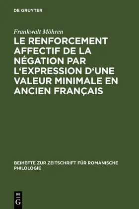 Möhren |  Le renforcement affectif de la négation par l'expression d'une valeur minimale en ancien français | eBook | Sack Fachmedien