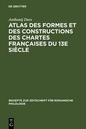 Dees | Atlas des formes et des constructions des chartes françaises du 13e siècle | E-Book | www.sack.de