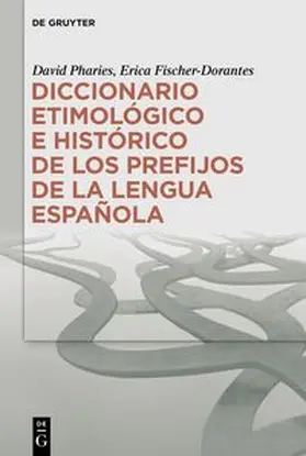 Pharies / Fischer-Dorantes | Diccionario etimológico e histórico de los prefijos de la lengua española | E-Book | www.sack.de