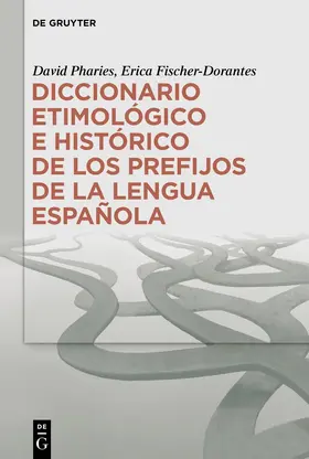 Pharies / Fischer-Dorantes |  Diccionario etimológico e histórico de los prefijos de la lengua española | eBook | Sack Fachmedien
