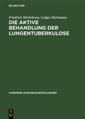 Michelsson / Rickmann |  Die aktive Behandlung der Lungentuberkulose | eBook | Sack Fachmedien