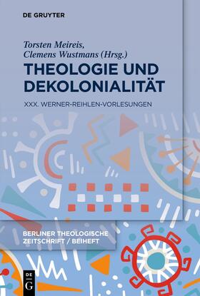 Wustmans / Meireis | Theologie und Dekolonialität | Buch | 978-3-11-133172-0 | sack.de