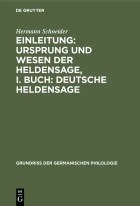 Schneider |  Einleitung: Ursprung und Wesen der Heldensage, I. Buch: Deutsche Heldensage | eBook | Sack Fachmedien