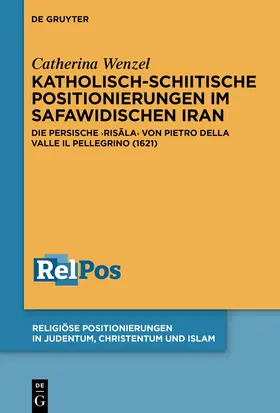 Wenzel |  Katholisch-schiitische Positionierungen im safawidischen Iran | eBook | Sack Fachmedien