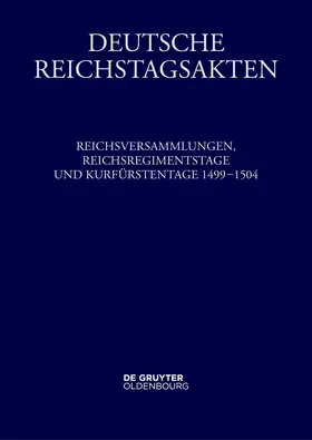 Wolgast / Schmid / Neerfeld |  Reichsversammlungen, Reichsregimentstage und Kurfürstentage 1499-1504 | Buch |  Sack Fachmedien