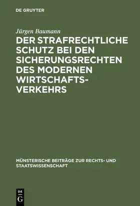 Baumann | Der strafrechtliche Schutz bei den Sicherungsrechten des modernen Wirtschaftsverkehrs | E-Book | www.sack.de
