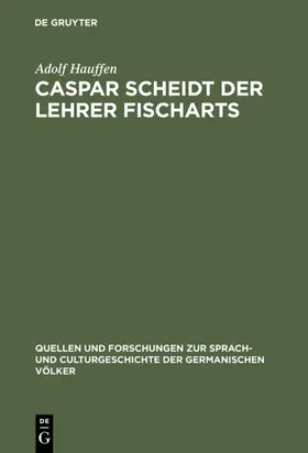 Hauffen |  Caspar Scheidt der Lehrer Fischarts | eBook | Sack Fachmedien
