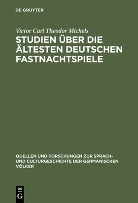 Michels |  Studien über die ältesten deutschen Fastnachtspiele | eBook | Sack Fachmedien