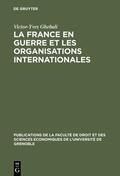 Ghebali |  La France en guerre et les organisations internationales | eBook | Sack Fachmedien
