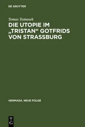 Tomasek |  Die Utopie im "Tristan" Gotfrids von Straßburg | eBook | Sack Fachmedien