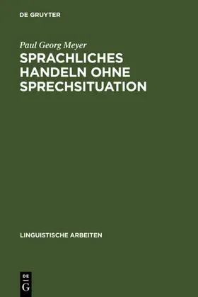 Meyer |  Sprachliches Handeln ohne Sprechsituation | eBook | Sack Fachmedien