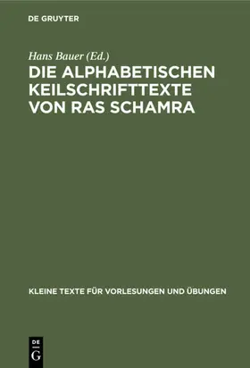 Bauer |  Die alphabetischen Keilschrifttexte von Ras Schamra | eBook | Sack Fachmedien