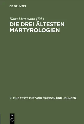 Lietzmann | Die drei ältesten Martyrologien | E-Book | www.sack.de