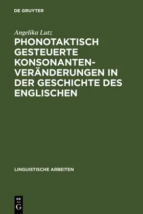 Lutz | Phonotaktisch gesteuerte Konsonantenveränderungen in der Geschichte des Englischen | E-Book | www.sack.de