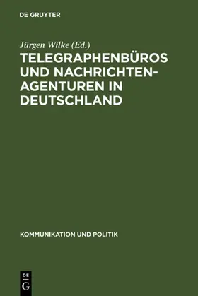 Wilke |  Telegraphenbüros und Nachrichtenagenturen in Deutschland | eBook | Sack Fachmedien