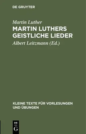 Luther / Leitzmann |  Martin Luthers geistliche Lieder | eBook | Sack Fachmedien
