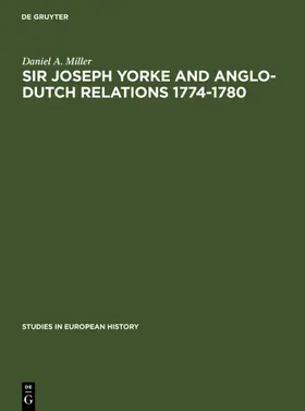 Miller |  Sir Joseph Yorke and Anglo-Dutch relations 1774-1780 | eBook | Sack Fachmedien