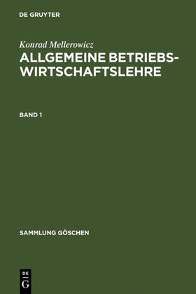 Mellerowicz | Konrad Mellerowicz: Allgemeine Betriebswirtschaftslehre. Band 1 | E-Book | sack.de