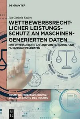 Endres |  Wettbewerbsrechtlicher Leistungsschutz an maschinengenerierten Daten | eBook | Sack Fachmedien
