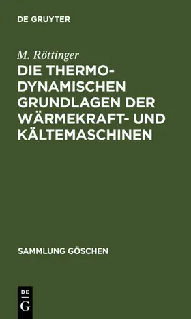 Röttinger |  Die thermodynamischen Grundlagen der Wärmekraft- und Kältemaschinen | eBook | Sack Fachmedien