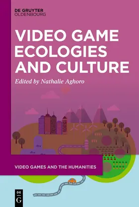 Aghoro |  Video Game Ecologies and Culture | Buch |  Sack Fachmedien
