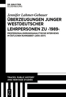 Lahmer-Gebauer |  Überzeugungen junger westdeutscher Lehrpersonen zu "1989" | Buch |  Sack Fachmedien