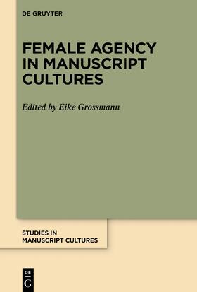 Grossmann | Female Agency in Manuscript Cultures | Buch | 978-3-11-138234-0 | sack.de
