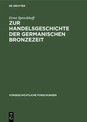 Sprockhoff |  Zur Handelsgeschichte der germanischen Bronzezeit | eBook | Sack Fachmedien