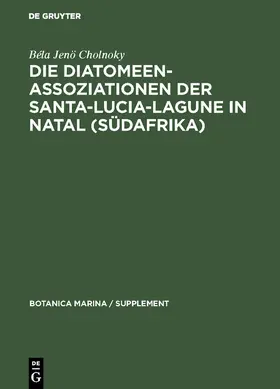 Cholnoky |  Die Diatomeenassoziationen der Santa-Lucia-Lagune in Natal (Südafrika) | eBook | Sack Fachmedien