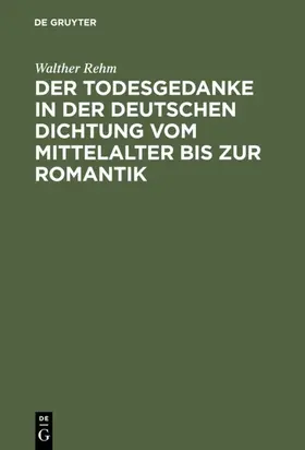 Rehm |  Der Todesgedanke in der deutschen Dichtung vom Mittelalter bis zur Romantik | eBook | Sack Fachmedien