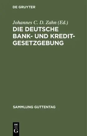 Zahn |  Die deutsche Bank- und Kreditgesetzgebung | eBook | Sack Fachmedien