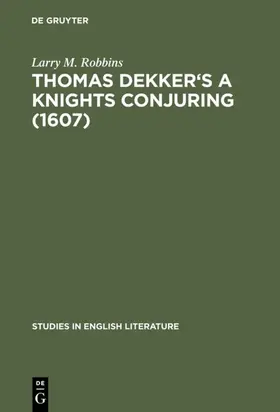 Robbins |  Thomas Dekker's A Knights Conjuring (1607) | eBook | Sack Fachmedien