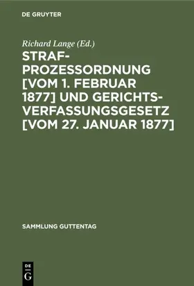 Lange | Strafprozessordnung [vom 1. Februar 1877] und Gerichtsverfassungsgesetz [vom 27. Januar 1877] | E-Book | www.sack.de