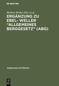 Weller / Ebel |  Ergänzung zu Ebel- Weller “Allgemeines Berggesetz” (ABG) | eBook | Sack Fachmedien