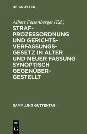 Feisenberger |  Strafprozeßordnung und Gerichtsverfassungsgesetz in alter und neuer Fassung synoptisch gegenübergestellt | eBook | Sack Fachmedien