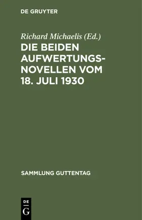 Michaelis |  Die beiden Aufwertungsnovellen vom 18. Juli 1930 | eBook | Sack Fachmedien