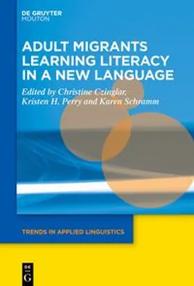 Czinglar / Perry / Schramm |  Adult Migrants Learning Literacy in a New Language | eBook | Sack Fachmedien