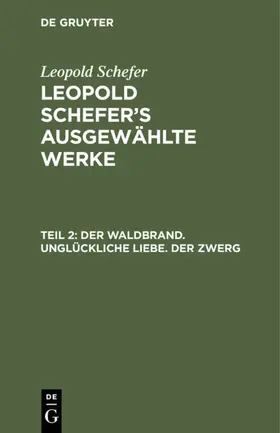 Schefer |  Der Waldbrand. Unglückliche Liebe. Der Zwerg | eBook | Sack Fachmedien